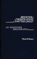 Behavior Modification and the Child: An Annotated Bibliography (Contemporary Problems of Childhood) 0313214891 Book Cover