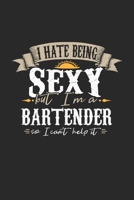 I Hate Being Sexy But I'm A Bartender So I Can't Help It: Bartender Notebook Bartender Journal Handlettering Logbook 110 DOT GRID Paper Pages 6 x 9 1674006101 Book Cover