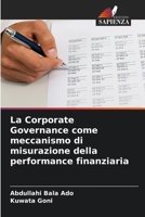 La Corporate Governance come meccanismo di misurazione della performance finanziaria (Italian Edition) 620788387X Book Cover