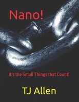 Nano!: It's the Small Things that Count! B0DPXMVXG7 Book Cover