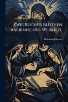 Zwei Bücher Blüthen Rabbinischer Weisheit... 1279558008 Book Cover