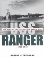 USS Ranger: The Navy's First Flattop from Keel to Mast, 1934-1946 1574885197 Book Cover