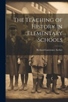 The Teaching of History in Elementary Schools 1022096184 Book Cover