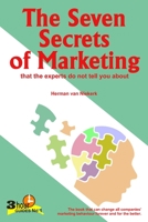 The Seven Secrets of Marketing : That the Experts Do Not Tell You About 1990988849 Book Cover