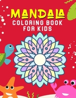 Mandala Coloring Book for Kids: 35 Mandalas For Calming Children Down, Stress Free Relaxation - Mandalas for Children's - Ages: 4-8 B08NVL6CRB Book Cover