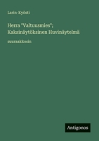 Herra "Valtuusmies"; Kaksinäytöksinen Huvinäytelmä: suuraakkosin 3388048851 Book Cover