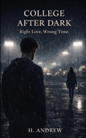 College After Dark: Right Love. Wrong Time. B0G8JQ1SW4 Book Cover