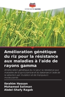 Amélioration génétique du riz pour la résistance aux maladies à l'aide de rayons gamma (French Edition) 6208081734 Book Cover