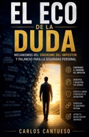 El eco de la duda: Mecanismos del síndrome del impostor y palancas para la seguridad personal (Spanish Edition) B0H42F2B25 Book Cover