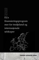 EUs finansieringsprogrammer for tredjeland og internasjonale selskaper (Norwegian Bokmal Edition) 3690351928 Book Cover