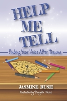 Help Me Tell: Finding Your Voice After Trauma 1667846035 Book Cover