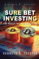 Sure Bet Investing: In Search for the Sure Thing 1966782047 Book Cover
