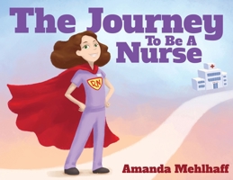 The Journey To Be A Nurse 1662907052 Book Cover