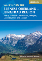 Walking in the Bernese Oberland - Grindelwald, Wengen, Lauterbrunnen, and Murren: 50 Day Walks in the Jungfrau Region 1786311143 Book Cover