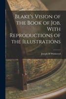 Blake's Vision of the Book of Job, With Reproductions of the Illustrations 1016281188 Book Cover
