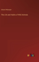 The Life and Habits of Wild Animals 3368821032 Book Cover