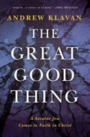 The Great Good Thing: A Secular Jew Comes to Faith in Christ 071801734X Book Cover