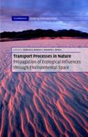 Transport Process in Nature: Propagation of Ecological Influences Through Environmental Space (Cambridge Studies in Landscape Ecology) 0521804841 Book Cover