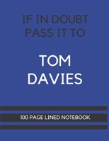 If In Doubt Pass It To Tom Davies: Tom Davies Themed Notebook/ Journal/ Notepad/ Diary For Everton, Teens, Adults and Kids 100 Black Lined Pages With Margins 8.5 x 11 Inches A4 167371577X Book Cover