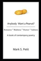 Anybody Want a Peanut?: Romance * Madness * Humor * Sadness 1097190382 Book Cover