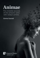 Animae : The Invisible Sources of the Artwork: Talks with Today's Artists 1622733843 Book Cover