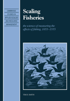 Scaling Fisheries: The Science of Measuring the Effects of Fishing, 18551955 0521038960 Book Cover