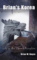 Brian's Korea: Life in the Hermit Kingdom 1490430784 Book Cover
