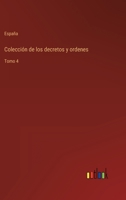 Colecci�n de los decretos y ordenes: Tomo 4 3368109456 Book Cover