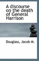 A discourse on the death of General Harrison 1113264144 Book Cover