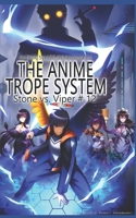 The Anime Trope System: Stone vs. Viper, #12 a LitRPG 1690903759 Book Cover