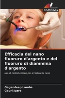 Efficacia del nano fluoruro d'argento e del fluoruro di diammina d'argento (Italian Edition) 6630039882 Book Cover