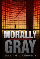 Morally Gray: A Jonathan West, MD Thriller 0692070427 Book Cover