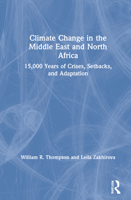 Climate Change in the Middle East and North Africa: 15,000 Years of Crises, Setbacks, and Adaptation 0367744864 Book Cover