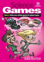 Science Games Book 2 Physics: Relay race revision games for physics topics 1927190355 Book Cover