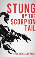 Stung by the Scorpion Tail 1626971161 Book Cover