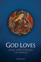 God Loves: Jesus Christ Enters the World 1646803272 Book Cover