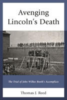 Avenging Lincoln's Death: The Trial of John Wilkes Booth's Accomplices 1611478294 Book Cover