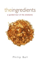The Ingredients: A Guided Tour of the Elements 0192841009 Book Cover