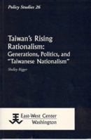 Taiwan's Rising Rationalism: Generations, Politics, and Taiwanese Nationalism" 1932728503 Book Cover