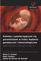 Kobiety z powtarzajacymi sie poronieniami w Iraku: badanie genetyczne i immunologiczne (Polish Edition) 6209988059 Book Cover