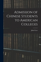 Admission of Chinese Students to American Colleges 1143055373 Book Cover