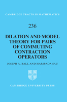 Dilation and Model Theory for Pairs of Commuting Contraction Operators (Cambridge Tracts in Mathematics) 1009687212 Book Cover