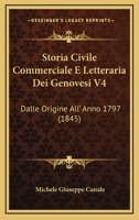 Storia Civile Commerciale E Letteraria Dei Genovesi V4: Dalle Origine All' Anno 1797 1160448981 Book Cover