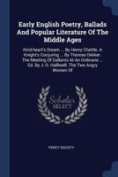 Early English Poetry, Ballads And Popular Literature Of The Middle Ages: Kind-heart's Dream ... By Henry Chettle. A Knight's Conjuring ... By Thomas ... By J. O. Halliwell. The Two Angry Women Of 1377124142 Book Cover