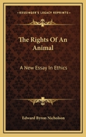 The Rights Of An Animal: A New Essay In Ethics 1146121628 Book Cover