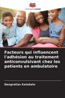 Facteurs qui influencent l'adhésion au traitement anticonvulsivant chez les patients en ambulatoire 6209348483 Book Cover