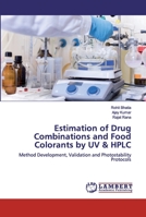 Estimation of Drug Combinations and Food Colorants by UV & HPLC: Method Development, Validation and Photostability Protocols 6200540586 Book Cover