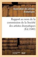 Rapport Au Nom de La Commission de La Socia(c)Ta(c) Des Artistes Dramatiques 2019610795 Book Cover