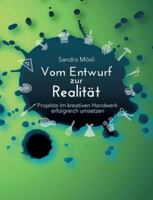 Vom Entwurf zur Realität: Projekte im kreativen Handwerk erfolgreich umsetzen 3384729684 Book Cover