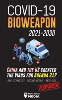 COVID-19 Bioweapon 2021-2030 - China and the US created the Virus for Agenda 21? RNA-Technology - Vaccine Victims - MERS-CoV Exposed! 9492916622 Book Cover